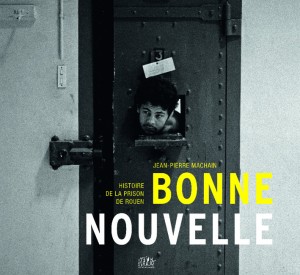 Bonne-Nouvelle, histoire de la prison de Rouen
